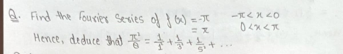 Q. Find the fourier Sesies of {G)
=-
Hence, dedute bhd 퐁-+능+능+
%3D
...
