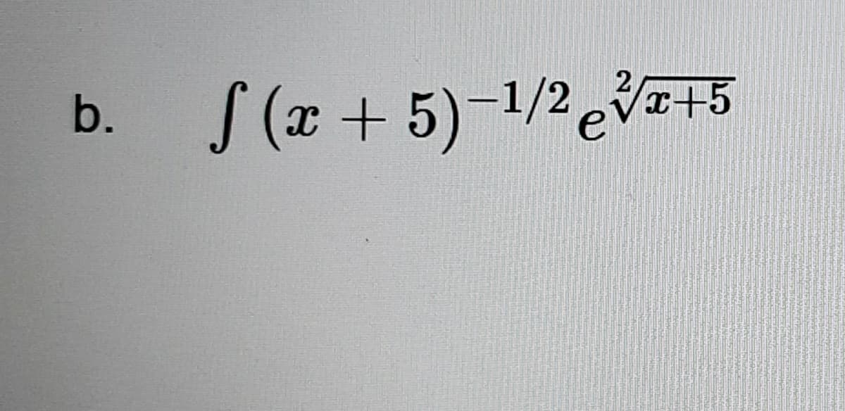 b.
S (x + 5)-1/2 √√x+5
e