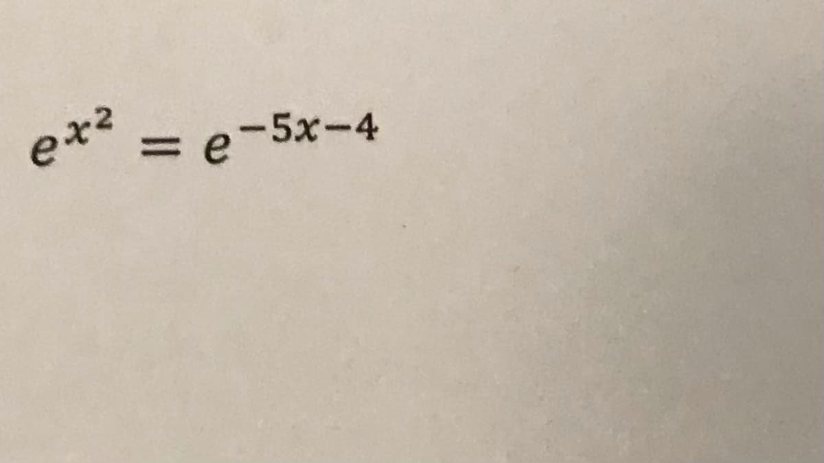 ex² = e-5x-4