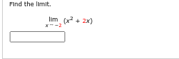 Find the limit.
lim_ (x² + 2x)
x--2