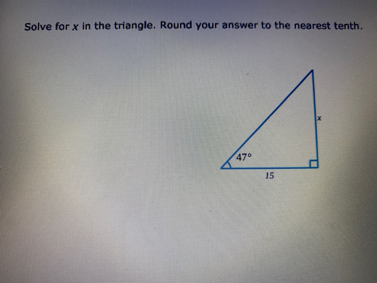 Solve for x in the triangle. Round your answer to the nearest tenth.
47°
15

