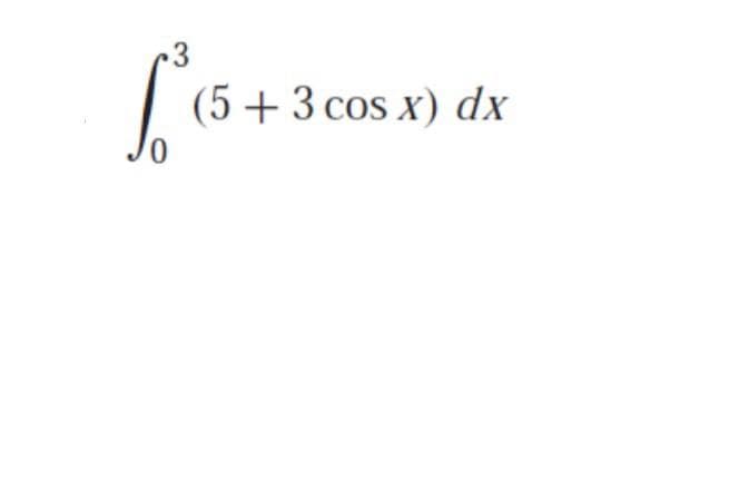 L² (5 +
0
(5+3 cos x) dx