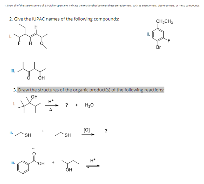 1. Draw all of the stereoisomers of 2,4-dichloropentane. Indicate the relationship between these stereoisomers, such as enantiomers, diastereomers, or meso compounds.
