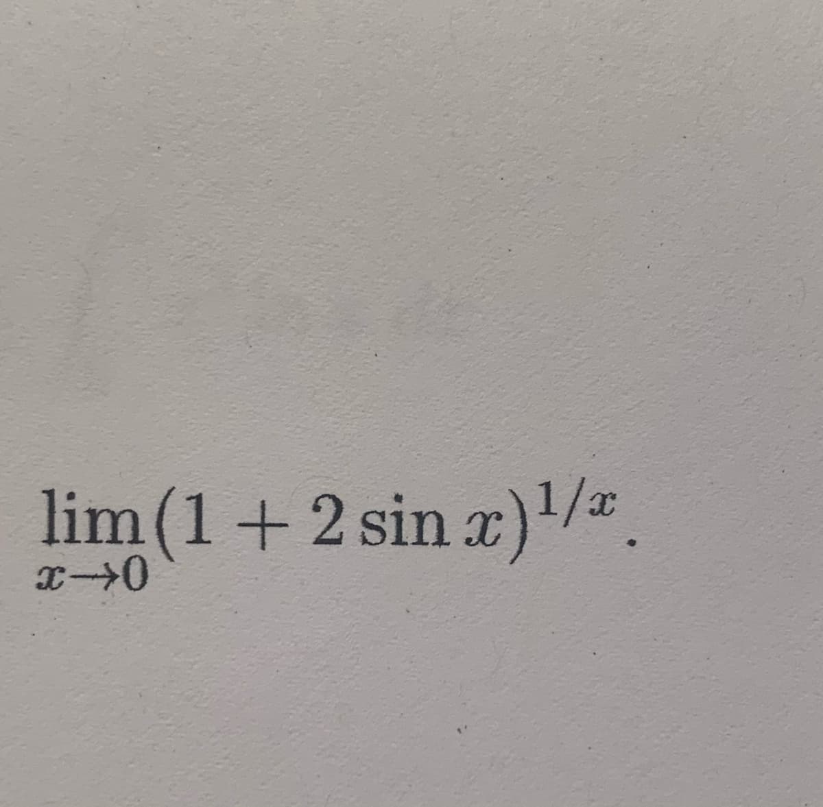 lim (1+2 sin )/.
