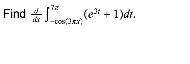 Find 4
dx J-cos(3пx)
(ез + 1)dtr.

