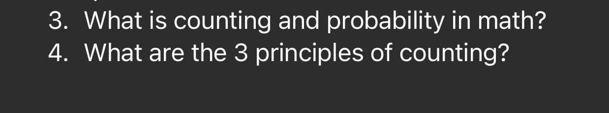 3. What is counting and probability in math?
4. What are the 3 principles of counting?
