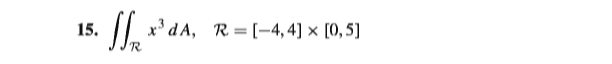 15.
x³dA, R=[-4,4] × [0, 5]
