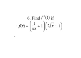 6. Find f"(1) if
Az).
nx
