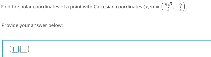 Find the polar coordinates of a point with Cartesian coordinates (x, y) = (, -2).
Provide your answer below:
