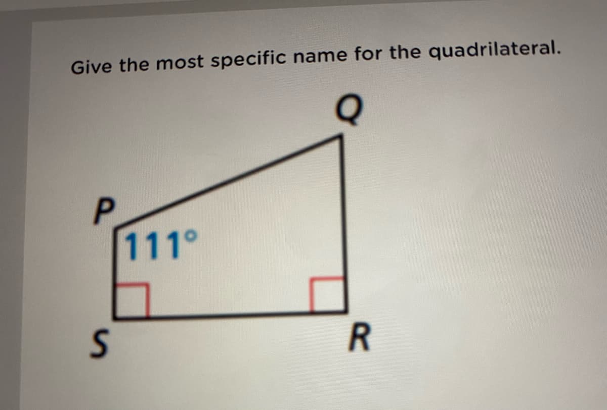 Give the most specific name for the quadrilateral.
111°
