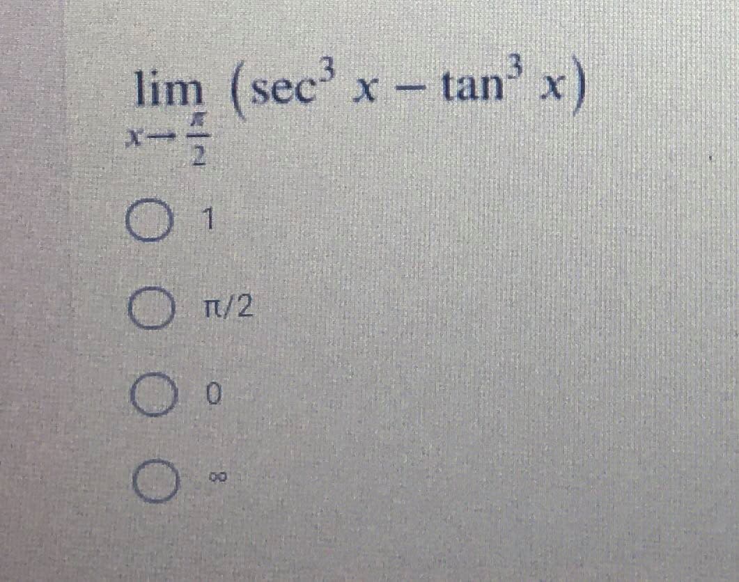 3
lim (sec' x- tan' x)
1.
T/2
00
O O O O
