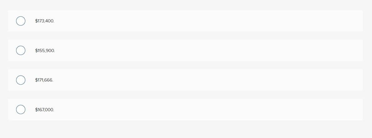 $173,400.
$155,900.
$171,666.
$167,000.
