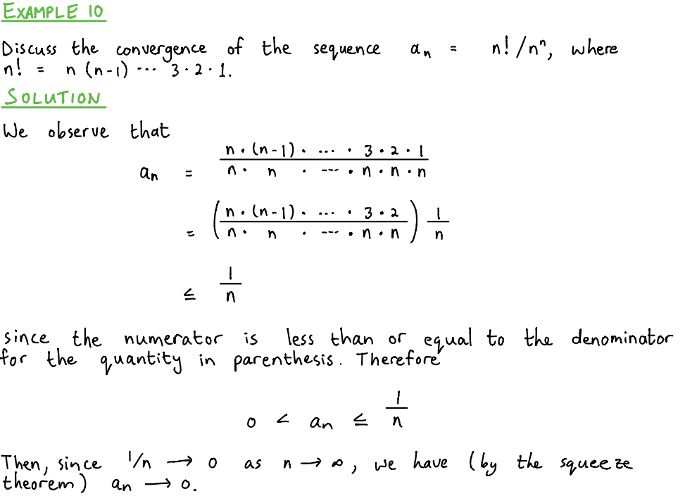 EXAMPLE 10
Discuss the
n!
SOLUTION
We observe that
convergence
n (n-1) - 3.2.1.
an
=
of the sequence
n. (n-1).
Then, since
1/n → 0
theorem) ano.
n. (n-1).
n
² n
O
as
♦
2
.
an
since the numerator is less than or equal to the denominator
for the quantity in parenthesis. Therefore
3.2.1
n.n.n
an
3.2
-) = /1
n
• n • n
n→D,
n!/n", where
² n
we have (by the squeeze