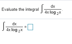 Evaluate the integral
dx
4x log 2×
