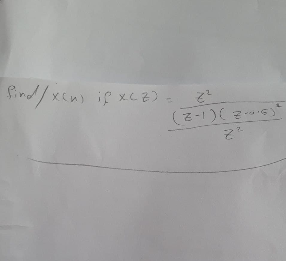 find/x(n) if XCZ) =
Z²
(5.0-2)(1-2)
2
Z²
N
2