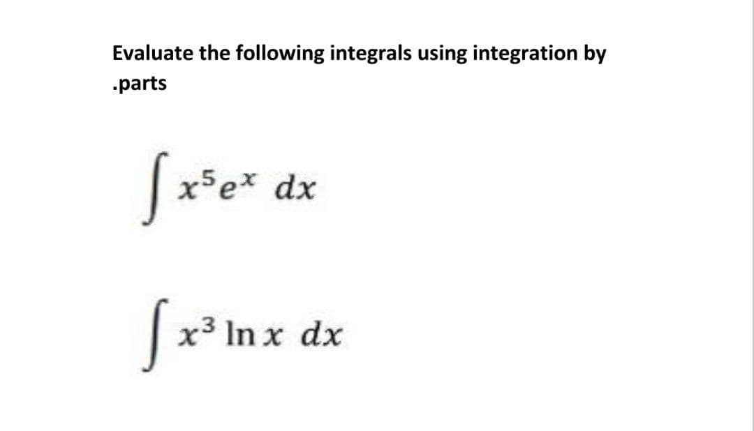Evaluate the following integrals using integration by
-parts
dx
Sx³ Inx
dx

