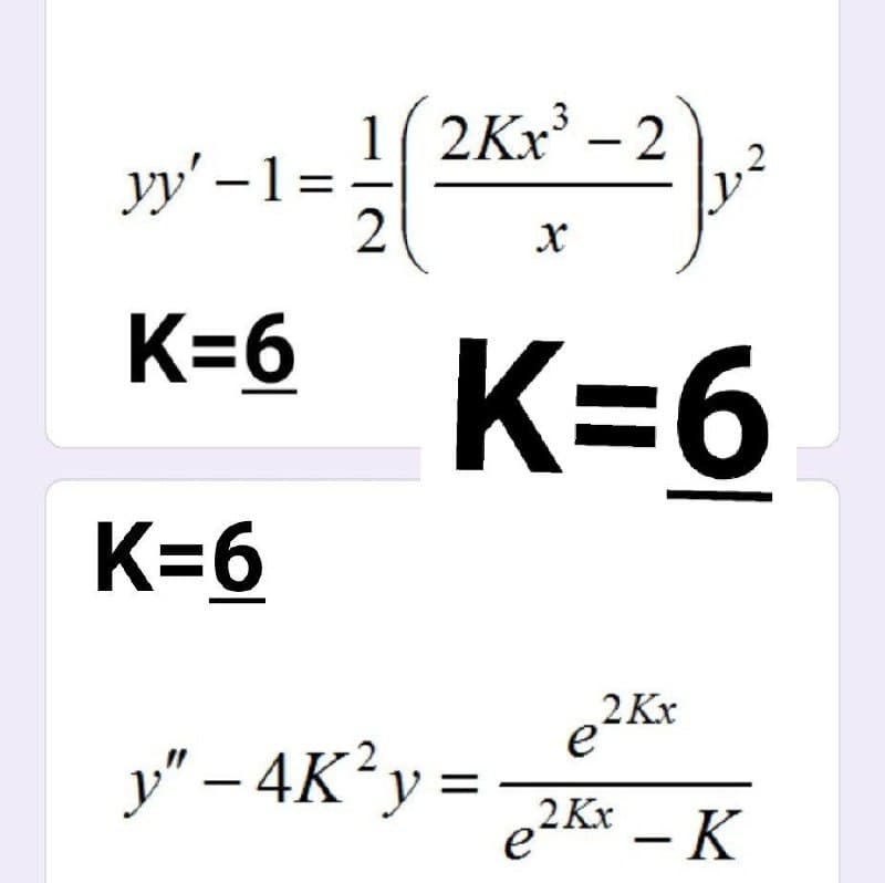 1( 2Kx – 2
yy' -1=
K=6
K=6
K=6
2 Кх
2
y" – 4K²y =
22Kx - K
|
