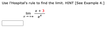 Use l'Hospital's rule to find the limit. HINT [See Example 4.]
x + 3
lim
ex
