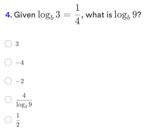 1
4. Given log, 3
what is log, 9?
4'
%3D
3
-4
-2
4
log3 9
2
