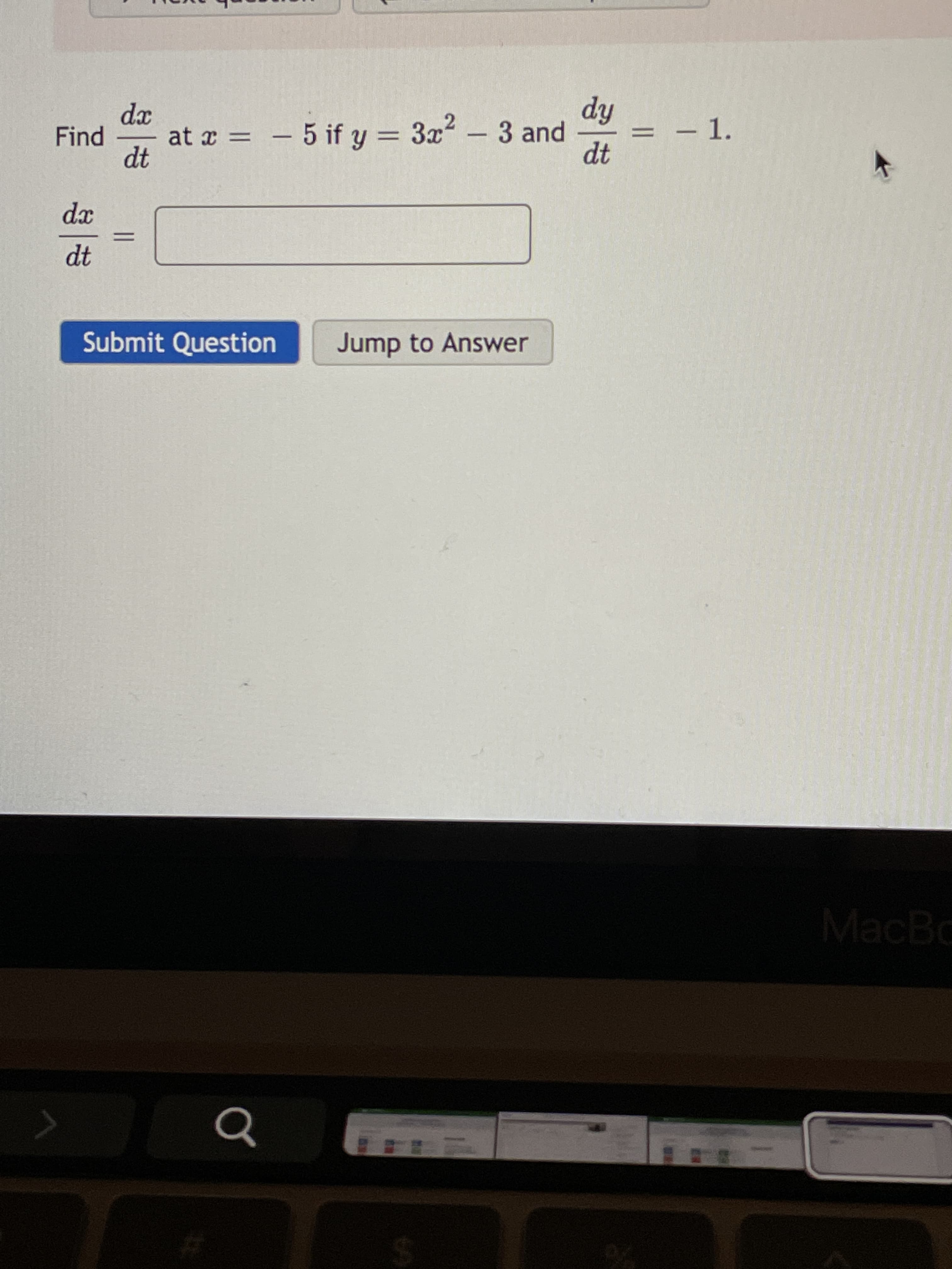 %24
xp
at a = – 5 if y = 3x2 - 3 and
fip
= - 1.
Find
%3D
dt
IP
xp
dt
Submit Question
Jump to Answer
MacBc
