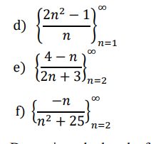 (2n² – 1
d)
n
n=1
4 - n
e)
(2n + 3)n=2
-n
f)
n² + 25-
n=2
8
