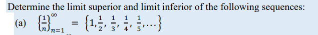 Determine the limit superior and limit inferior of the following sequences:
(a) n=1
{1.
1.
1
2' 3' 4'
5
