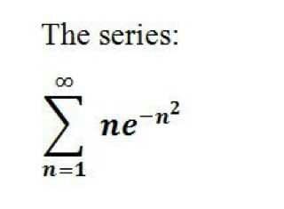 The series:
пе
ne-n?
n=1
