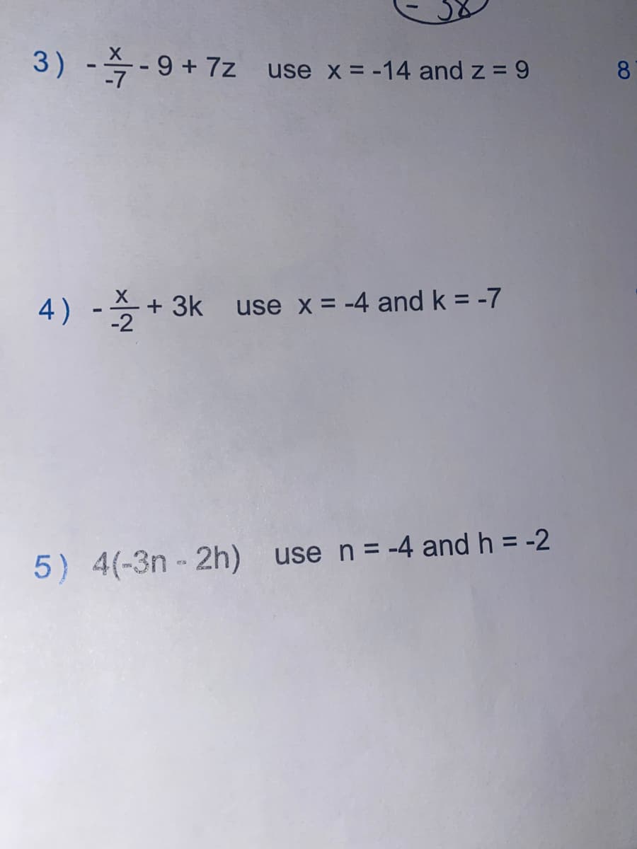 3) --9 + 7z use x = -14 and z = 9
8.
4) -승+
+ 3k use x = -4 and k = -7
-2
5) 4(-3n- 2h) use n = -4 and h = -2
