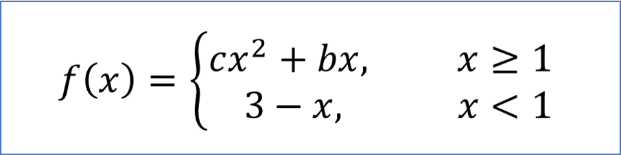 сх* + bx,
3 — х,
x > 1
x < 1
f (x) =
