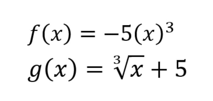 f (x) 3D —5(х)3
g(x) = Vx + 5
3
