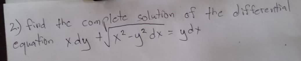 find the
complete solution of the differential
equation x dy tJx²-y&dx = ydt
