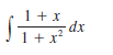 1+ x
- dx
1 + x
.2
