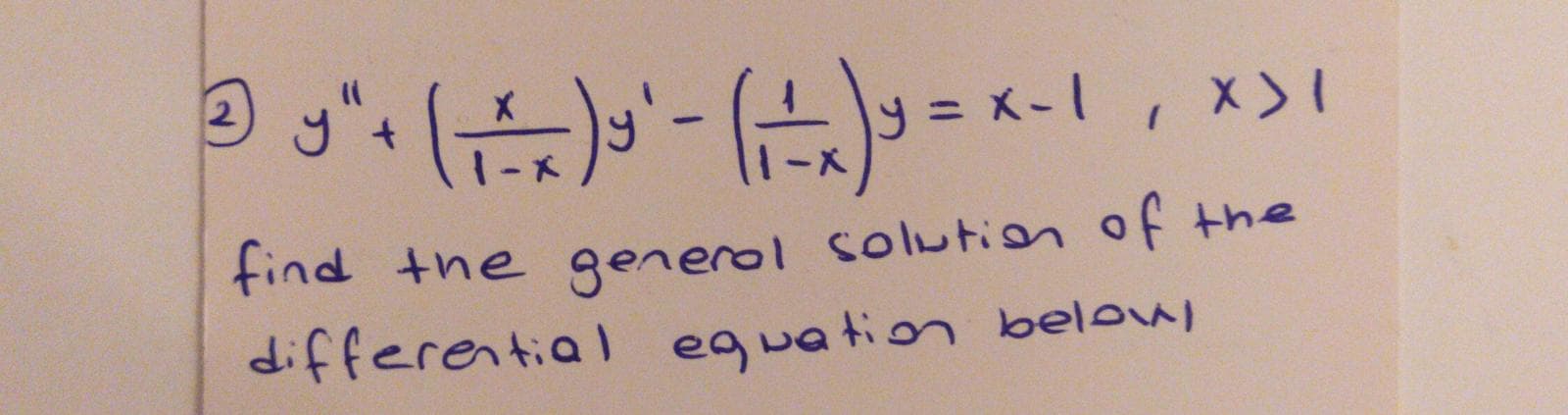 2
= x-1, x>1
find the generol solution of the
differential l
equation below
