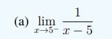 1
(а) lim
r+5- x – 5
