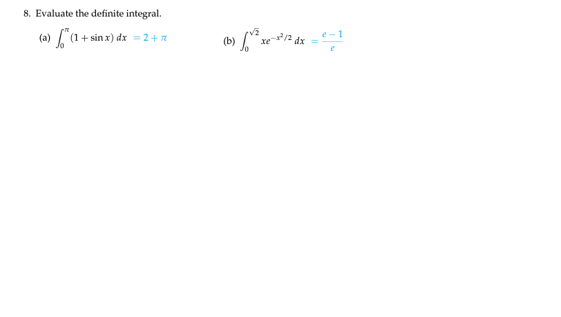 8. Evaluate the definite integral.
e - 1
(1+ sin x) dx = 2+r
(b)
12 dx
хе
e
