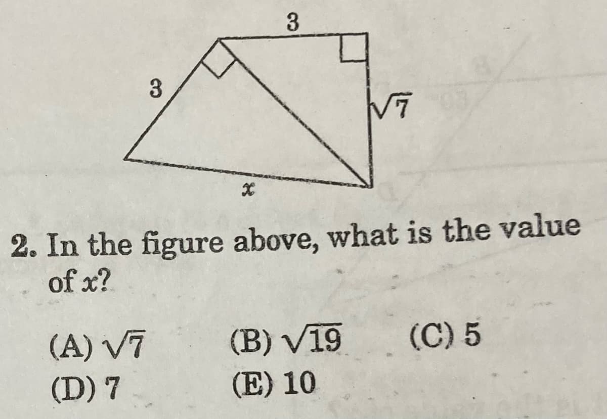 3
3
2. In the figure above, what is the value
of x?
(B) V19 (C) 5
(A) V7
(D) 7
(E) 10

