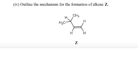 (iv) Outline the mechanism for the formation of alkene Z.
CH3
H.
Hyc
