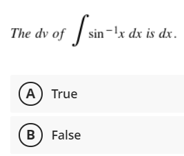 The dv of
x dx is dx.
A) True
B False
