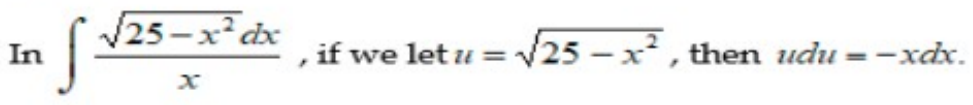 V25 -x² dx
In
let u = v25 – x² , then udu =-xdx.
if we
