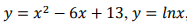 y = x2 – 6x + 13, y = lnx-

