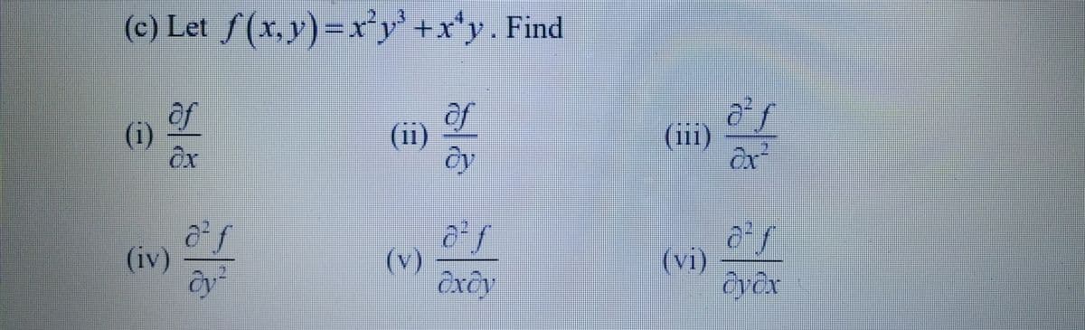 (c) Let f(x,y) = x y + xty. Find
f
of
(1)
(ii)
ex
(iv)
25
(V)
v
exdy
(iii)
(VI)
f
러
ar
dyex