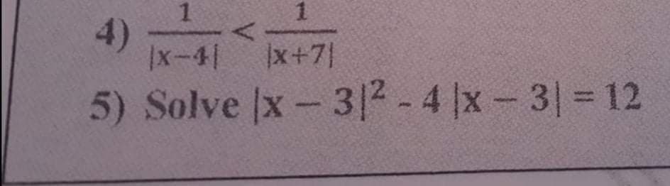 4)
|x-41
|x+7]
5) Solve |x- 3/² - 4 x- 3 12
