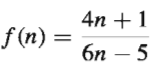 4n +1
f (n) =
бп — 5
