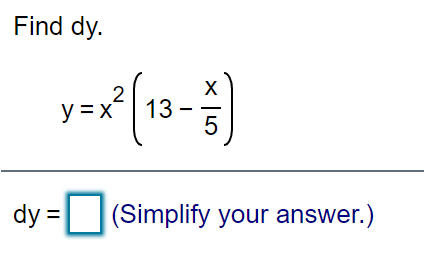 Find dy.
2
X
y = x-| 13 -
5
dy = (Simplify your answer.)
