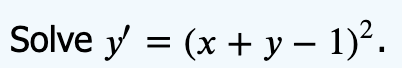Solve y = (x + y – 1)².

