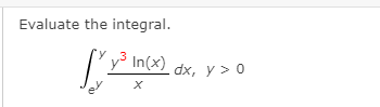 Evaluate the integral.
y In(x) dx, y > 0
