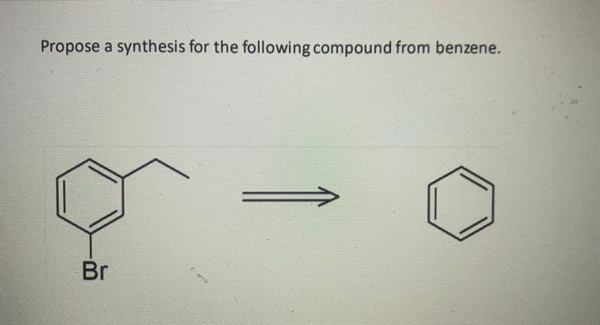 Propose a synthesis for the following compound from benzene.
129
Br
