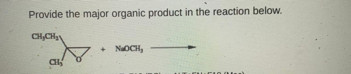 Provide the major organic product in the reaction below.
CH;CH2
NaOCH,
7.
CH
