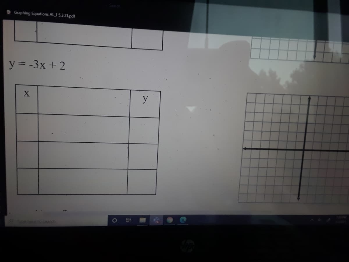 Search
2 Graphing Equations AL_1 5.3.21.pdf
y = -3x + 2
%3D
y
Type here to search
1O
