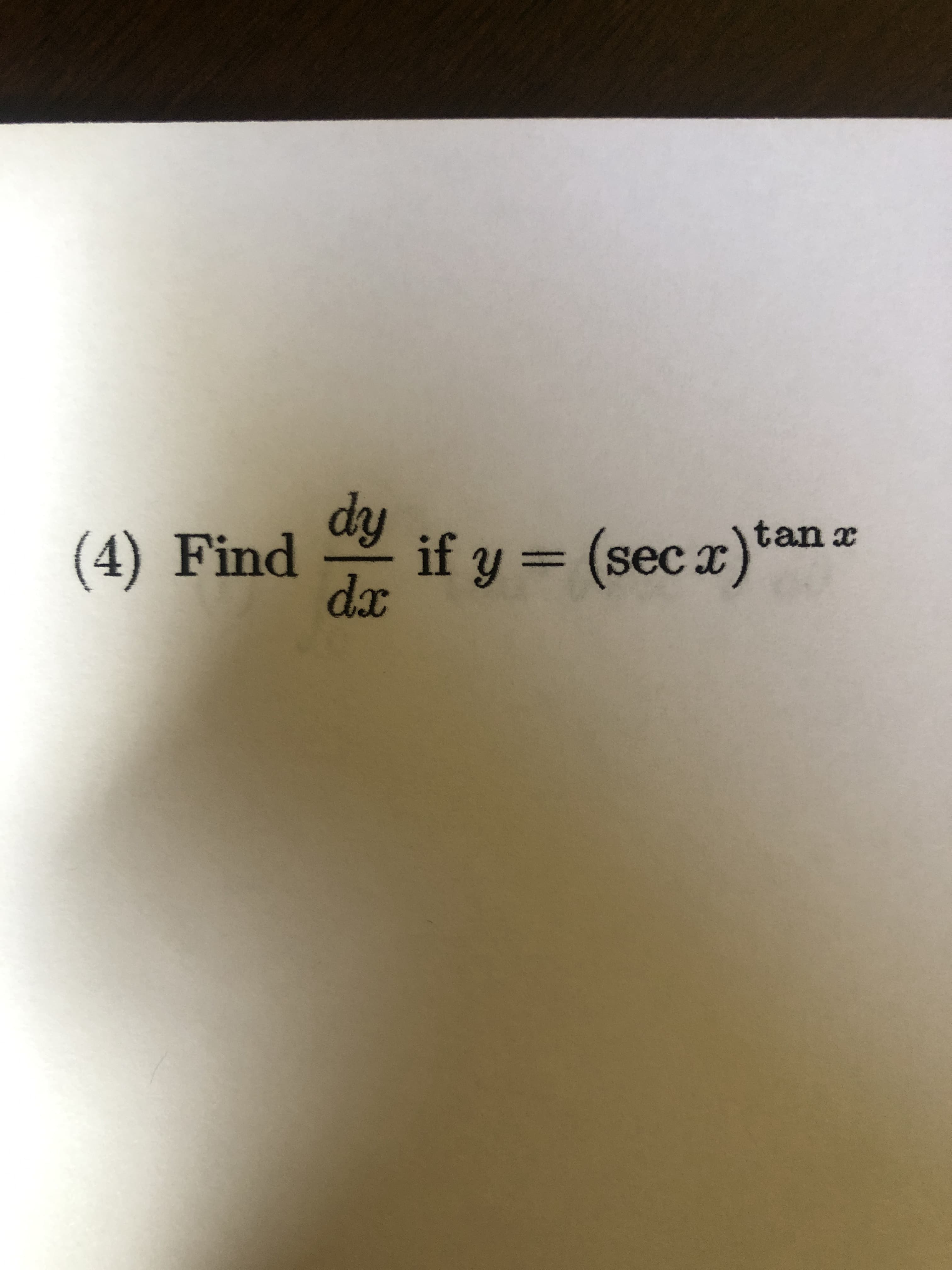 dy
tanx
(4) Find if y = (sec x)"
dx
%3D
